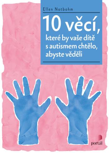 10 věcí, které by vaše dítě s autismem chtělo, abyste věděli - Ellen Notbohm