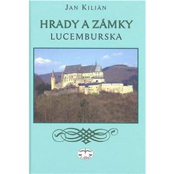 Hrady a zámky Lucemburska (978-80-7277-436-4)