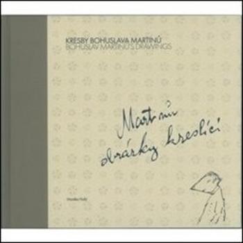 Kresby Bohuslava Martinů: Martinů obrázky kreslící (978-80-86533-27-8)