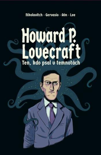 Howard P. Lovecraft. Ten, kdo psal v temnotách - Alex Nikolavitch