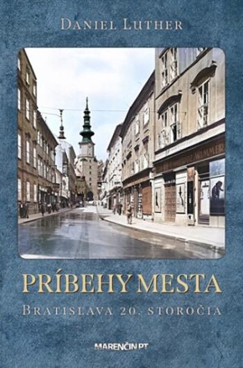 Príbehy mesta Bratislava 20. storočia - Daniel Luther