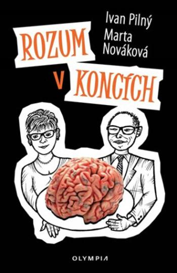 Rozum v koncích - Ivan Pilný, Marta Nováková