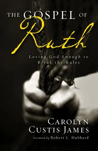 The Gospel of Ruth - Carolyn Custis James