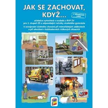 Jak se zachovat, když…: pro 2. stupeň ZŠ a odpovídající ročníky víceletého gymnázia (978-80-7289-887-9)