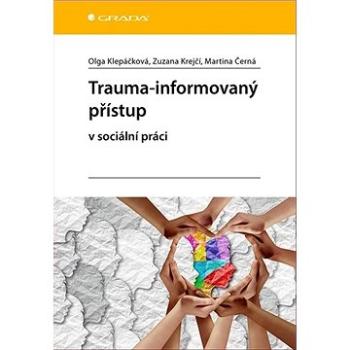 Trauma-informovaný přístup: v sociální práci (978-80-271-1049-0)