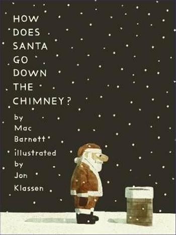 How Does Santa Go Down the Chimney? - Mac Barnett