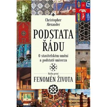 Podstata řádu O stavitelském umění a podstatě univerza: Kniha prvn: Fenomén života (978-80-7485-207-7)