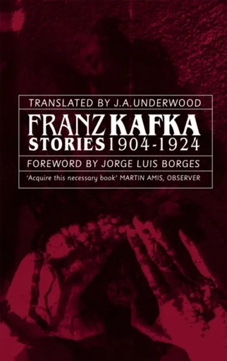 Franz Kafka Stories 1904-1924 - Franz Kafka