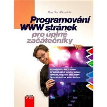 Programování WWW stránek pro úplné začátečníky (978-80-251-3252-4)