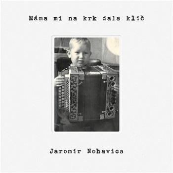 Nohavica Jaromír: Máma mi na krk dala klíč - CD (8594159491137)