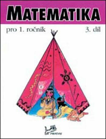 Matematika pro 1. ročník - 3. díl - Hana Mikulenková