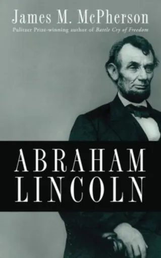 Abraham Lincoln - James M. McPherson