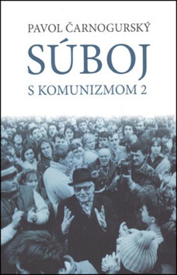 Súboj s komunizmom 2 - Pavol Čarnogurský