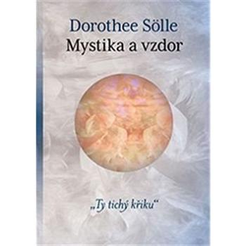 Mystika a vzdor: Ty tichý křiku (978-80-86356-54-9)