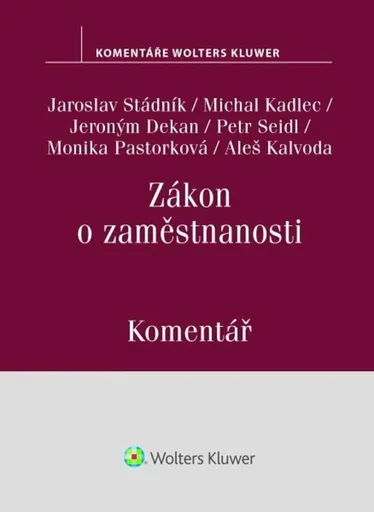 Zákon o zaměstnanosti Komentář - Jaroslav Stádník, Monika Pastorková, Petr Seidl, Jeroným Dekan, Aleš Kalvoda