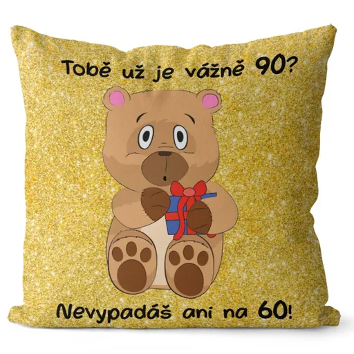 Polštář Tobě už je vážně tolik? (Velikost: 55 x 55 cm, věk: 90)
