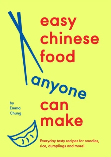 Easy Chinese Food Anyone Can Make - Emma Chung