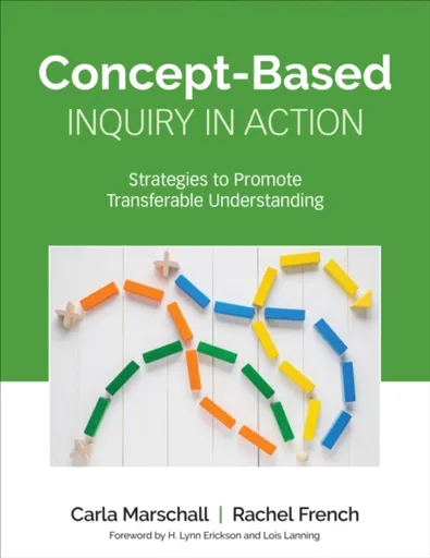 Concept-Based Inquiry in Action - Carla Marschall, Rachel French