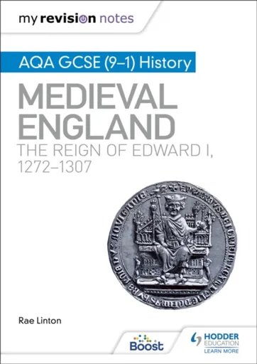 My Revision Notes: AQA GCSE (9â€“1) History: Medieval England: the reign of Edward I, 1272â€“1307 - Rae Linton