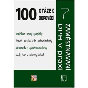 100 otázek a odpovědí Zaměstnávání, DPH v praxi (978-80-7365-477-1)