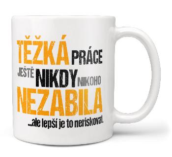 Hrnek Těžká práce (Náplň hrníčku: Žádná)