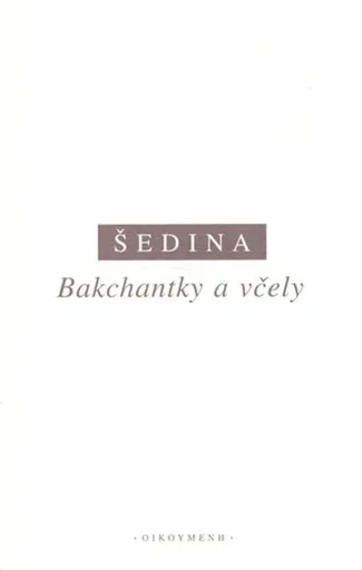 Bakchantky a včely - Miroslav Šedina