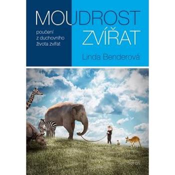 Moudrost zvířat: Poučení z duchovího života zvířat (978-80-7387-925-9)