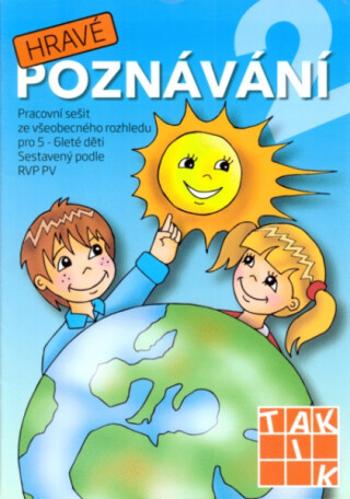 Hravé poznávání 2 - Pracovní sešit ze všeobecného rozhledu pro 5 - 6 leté děti