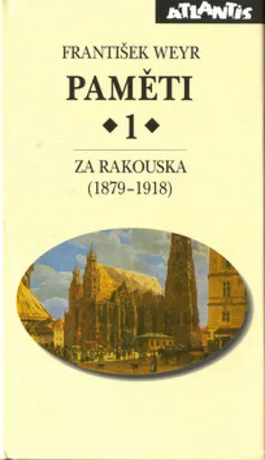 Paměti 1 - Za Rakouska (1879-1918) - František Weyr