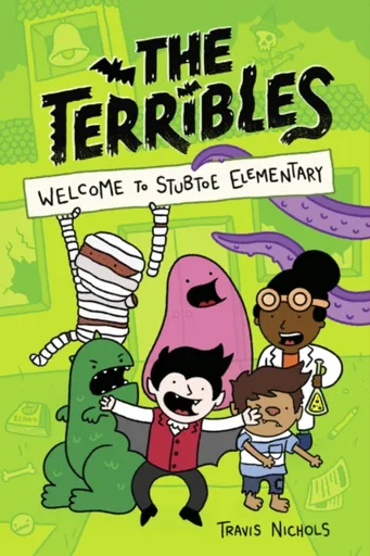 Terribles #1: Welcome to Stubtoe Elementary - Travis Nichols