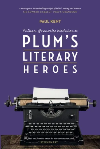 Pg Wodehouse: Plum's Literary Heroes - Paul Kent