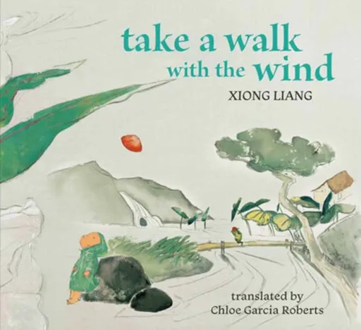 Take a Walk with the Wind - Chloe Garcia Roberts, Xiong Liang