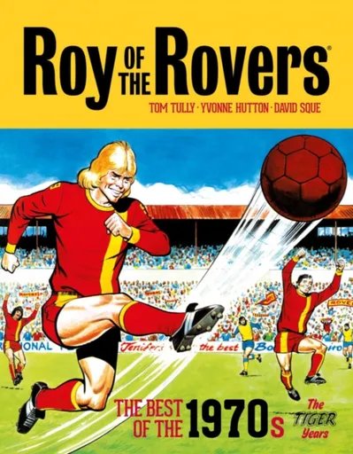 Roy of the Rovers: The Best of the 1970s - The Tiger Years - Tom Tully