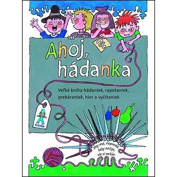 Ahoj, hádanka!: Veľká kniha hádaniek, rapotaniek, prekáraniek, hier a vyčítaniek (978-80-8124-032-4)