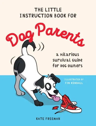 The Little Instruction Book for Dog Parents - Kate Freeman