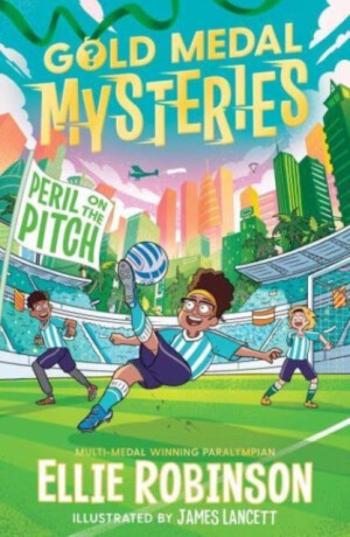 Gold Medal Mysteries: Peril on the Pitch - Ellie Robinson