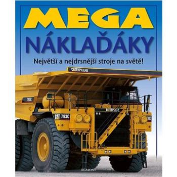 Mega náklaďáky: Největšía nejdrsnější stroje na světě! (978-80-252-5240-6)