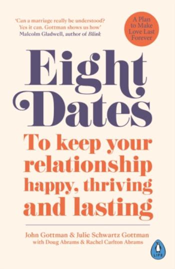 Eight Dates - Doug Abrams, Rachel Abrams, Dr Julie Schwartz Gottman, Dr John Schwartz Gottman