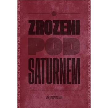 Zrozeni pod Saturnem (978-80-7465-454-1)