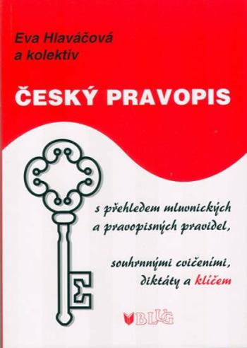 Český pravopis s přehledem mluvnických a pravopisných pravidel, souhrnnými cvičeními, diktátem a klíčem - 2. vydání - Eva Hlaváčová