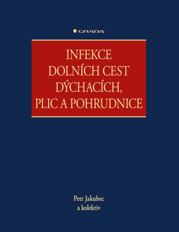 Infekce dolních cest dýchacích, plic a pohrudnice - Petr Jakubec - e-kniha