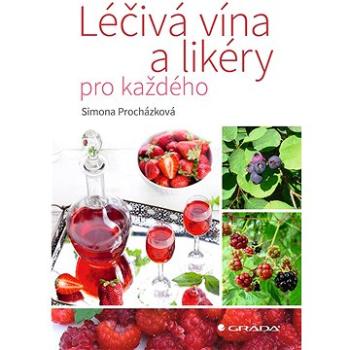 Léčivá vína a likéry pro každého  (978-80-271-3115-0)