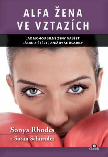 Alfa žena ve vztazích - Rhodes Sonya, Schneider Susan