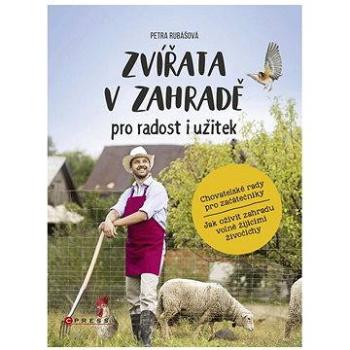 Zvířata v zahradě - pro radost i užitek (978-80-264-1393-6)