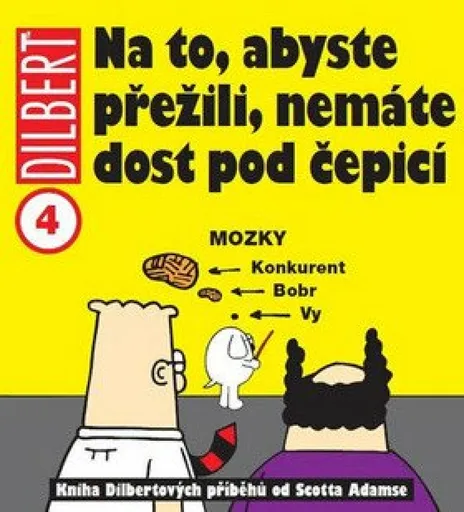 Dilbert 4 - Na to, abyste přežili, nemáte dost pod čepicí - Scott Adams