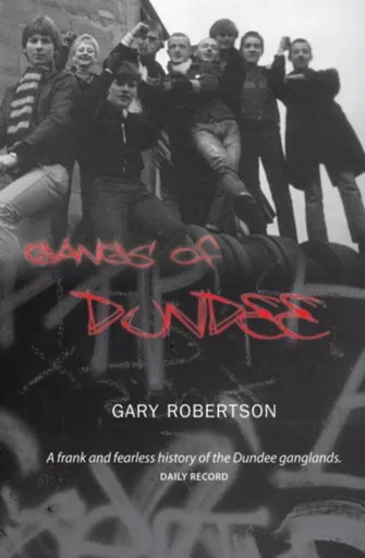 Gangs of Dundee - GAry Robertson