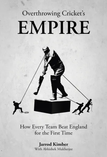 Overthrowing Cricket's Empire - Jarrod Kimber