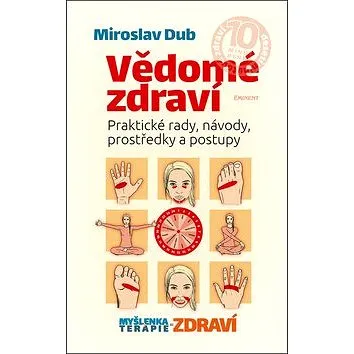 Vědomé zdraví: Praktické rady, návody, prostředky a postupy (978-80-7281-539-5)