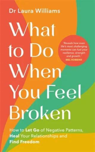 What to Do When You Feel Broken - Dr Laura Williams
