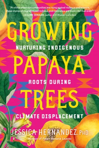 Growing Papaya Trees - Jessica Hernandez